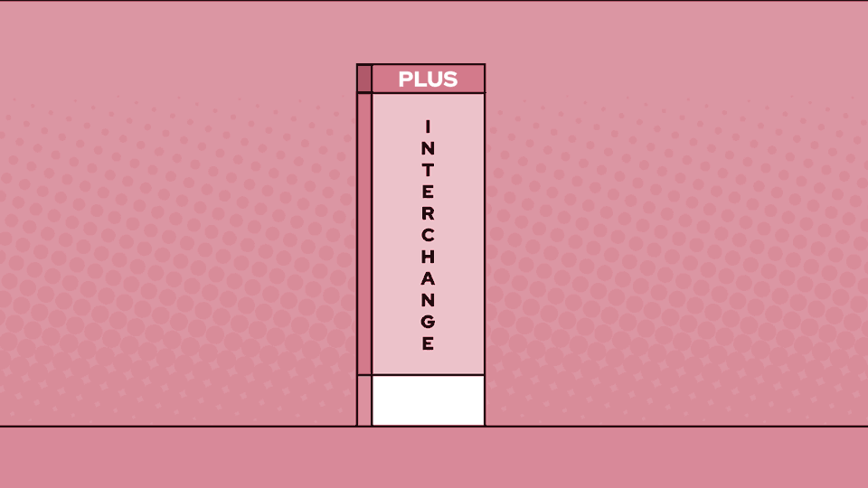 Pink background and column with three sections, reading from top, "PLUS," and "interchange." The third and bottom bloack is white and slides out to signify interchange pricing cuts